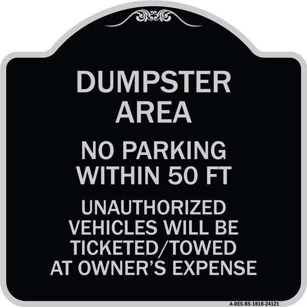 Signmission Dumpster Area Parking Rule No Parking Within 50 Ft Unauthorized Vehicles Will Be Tick, BS-1818-24121 A-DES-BS-1818-24121 - main